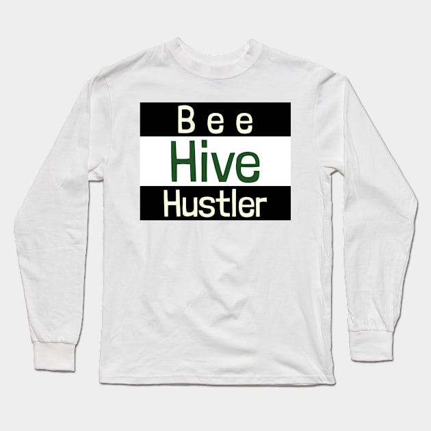 Beehive Hustler Funny Beekeeping Long Sleeve T-Shirt by TwoPair
